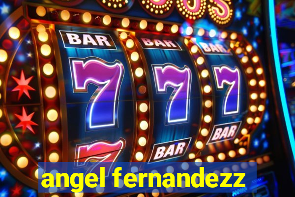 angel fernandezz